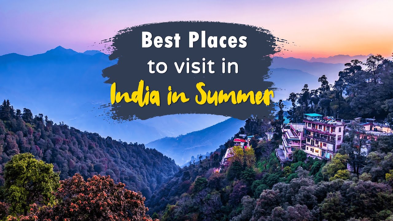 5 Best Places to Visit in India During Summer